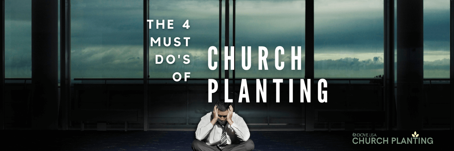 church plant must do's by Jeff Hoglen DOVE Church Planting USA