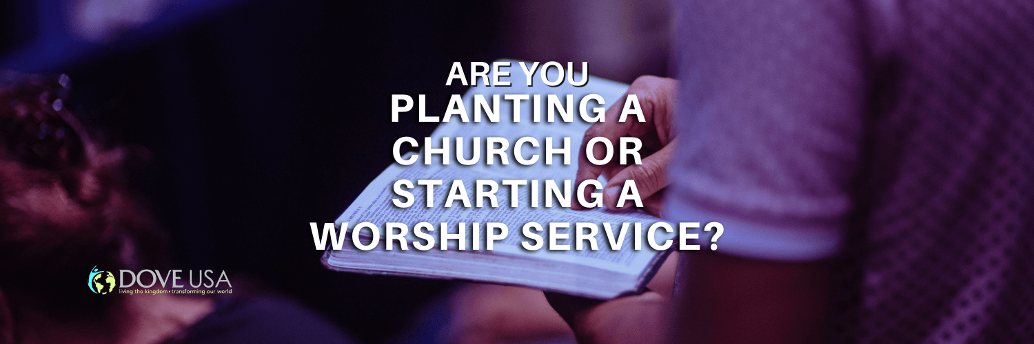 planting churches versus starting a worship service