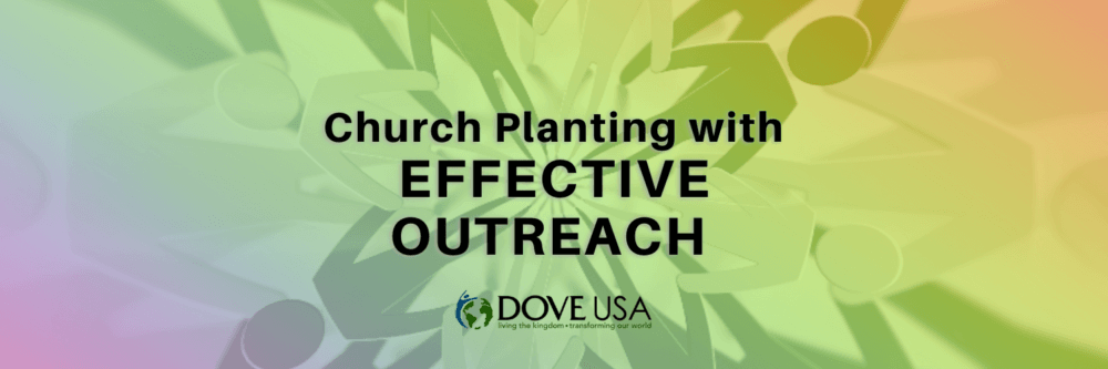 Church Planting With Effective Outreach - DOVE USA