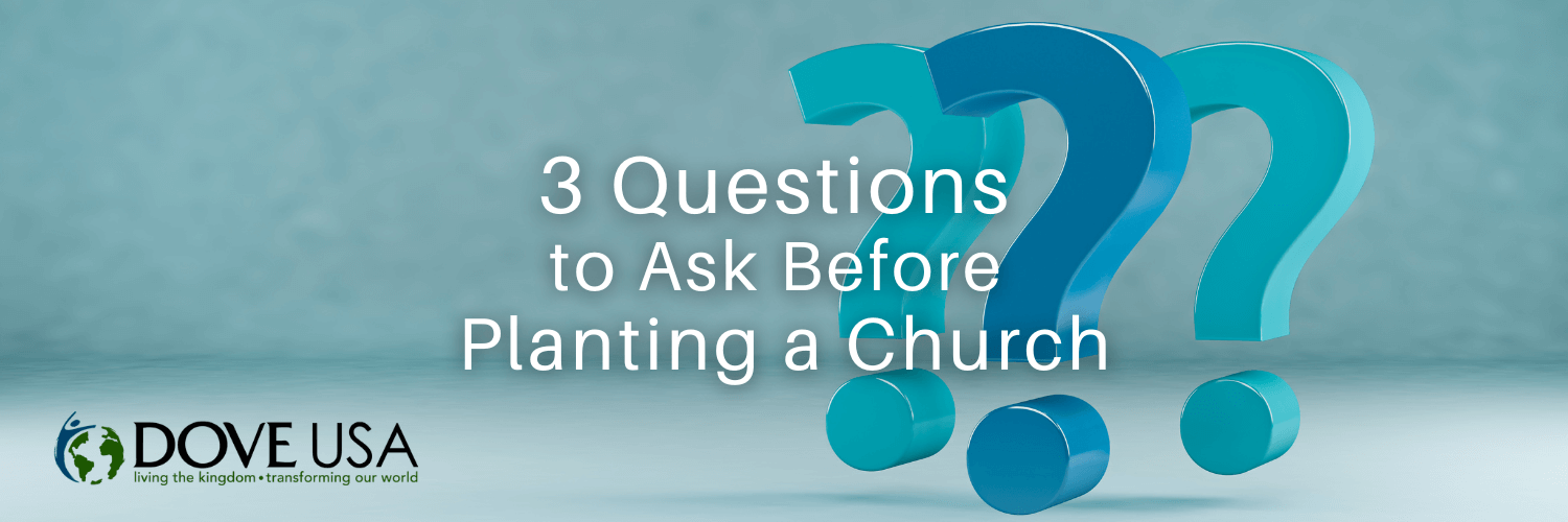 3 Questions to Ask Before Planting a Church by Jeff Hoglen