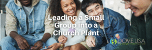 Leading a Small Group into a Church Plant